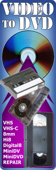 Video to DVD (VHS, VHS-C, 8mm, Hi8, Digital8, MiniDV, MiniDVD, Repair Broken Tape & More..)